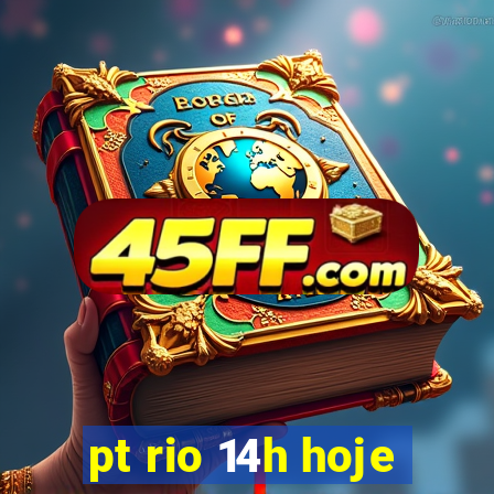 pt rio 14h hoje